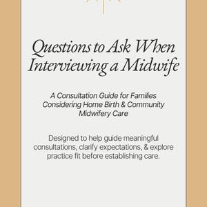May include: A rectangular informational card with a light grey background and tan border. It features a gold sun icon and black text: Questions to Ask When Interviewing a Midwife, A Consultation Guide for Families, and The Midwife's Assist.