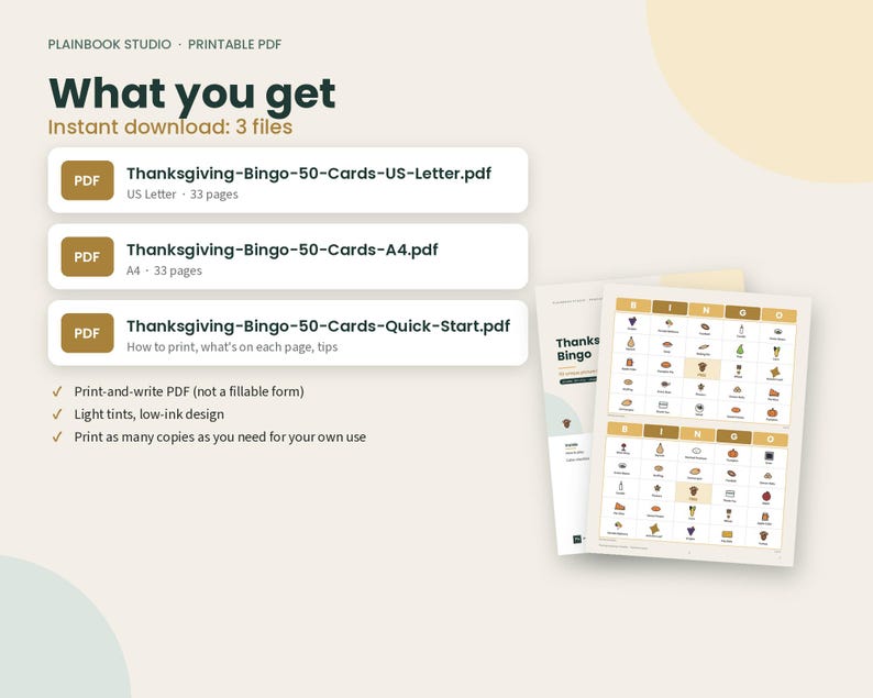 May include: A digital download set featuring Thanksgiving Bingo cards. Includes three PDF files: Thanksgiving-Bingo-50-Cards-US-Letter.pdf, Thanksgiving-Bingo-50-Cards-A4.pdf, and Thanksgiving-Bingo-50-Cards-Quick-Start.pdf, with 33 pages each.