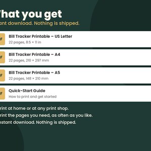 May include: A digital bill tracker printable set including a 22-page US Letter PDF, a 22-page A4 PDF, a 22-page A5 PDF, and a quick-start guide. The text reads: What you get, Bill Tracker Printable, and Quick-Start Guide with dimensions.