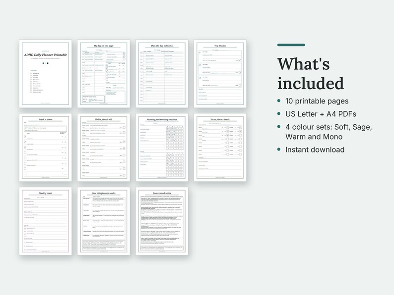 What's included in the ADHD Planner: thumbnails of every page. 10 printable pages; US Letter + A4 PDFs; 4 colour sets: Soft, Sage, Warm and Mono; Instant download.