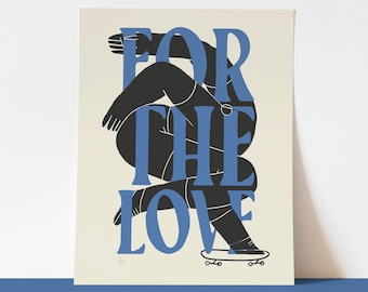 Print Skateboarding | Extreme Sports | &quot;For The Love&quot; | Contemporary and Minimal Wall | Desk | Shelf Art