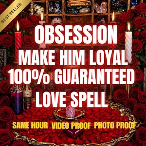 May include: A display featuring red roses, three lit candles, and small glass bottles. The text reads: OBSESSION MAKE HIM LOYAL 100% GUARANTEED LOVE SPELL SAME HOUR VIDEO PROOF PHOTO PROOF. A gold tray holds red rose petals and a small crystal.