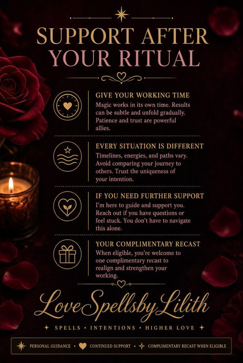 May include: A dark informational graphic titled SUPPORT AFTER YOUR RITUAL with gold text and icons. It features a red rose, a lit candle, and text sections about working time, situations, support, and a complimentary recast by Love Spellsby Lilith.