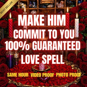 Commitment Love Spell, Make Him Commit, Devotion Spell, Loyalty Spell, Intimacy Spell, Strengthen Relationship, Same Day Casting