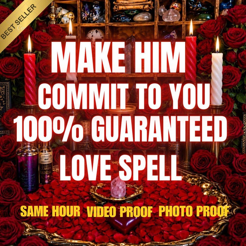 May include: A display featuring red roses, three lit candles, and small glass bottles. The text reads: MAKE HIM COMMIT TO YOU 100% GUARANTEED LOVE SPELL. SAME HOUR VIDEO PROOF PHOTO PROOF. A gold tray holds red rose petals and a crystal.
