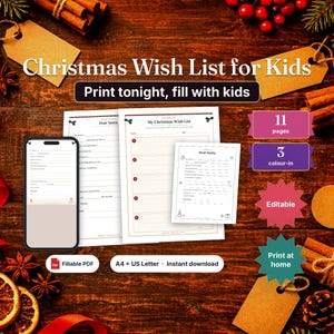 May include: A digital Christmas wish list template for kids featuring a smartphone displaying a fillable PDF, two printed letter-sized sheets, and one smaller sheet. Text includes Christmas Wish List for Kids, Print tonight, fill with kids, 11 pages, 3 colour-in, Editable, Print at home, Fillable PDF, and A4 + US Letter.