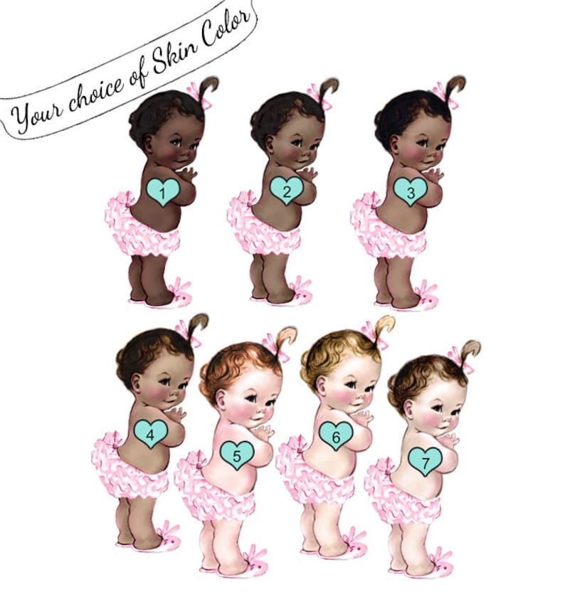 May include: Illustration of seven baby girls with different skin tones, each wearing a pink tutu and a bow in their hair. Each baby has a heart-shaped number on their chest. The text "Your choice of Skin Color" is at the top.