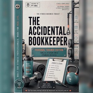 May include: A book cover titled The Accidental Bookkeeper Personal Trainer Edition. The cover features a teal spine, a black dumbbell, a teal shaker bottle, a clipboard with a checklist, and a 16 kg kettlebell. Text includes Fitness Admin Series.