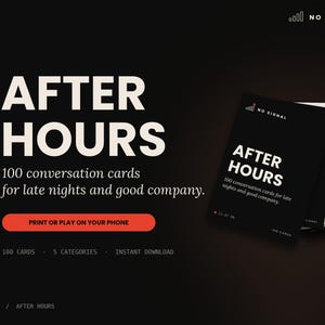 May include: A set of conversation cards titled AFTER HOURS, featuring 100 cards for late nights and good company. The design includes a black and white color scheme with an orange button labeled PRINT OR PLAY ON YOUR PHONE and text indicating 100 cards, 5 categories, and instant download.