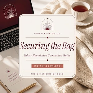 May include: A digital document titled Securing the Bag Salary Negotiation Companion Guide with a sunburst arch logo. The text includes Companion Guide, Instant Download, and The Other Side of Solo, presented in a clean, professional layout.