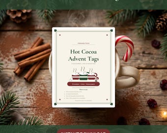 May include: A rectangular printable document titled Hot Cocoa Advent Tags featuring a graphic of three mugs with marshmallows, 25 numbers, and instructions. The document is cream-colored with dark green text and a maroon accent bar.