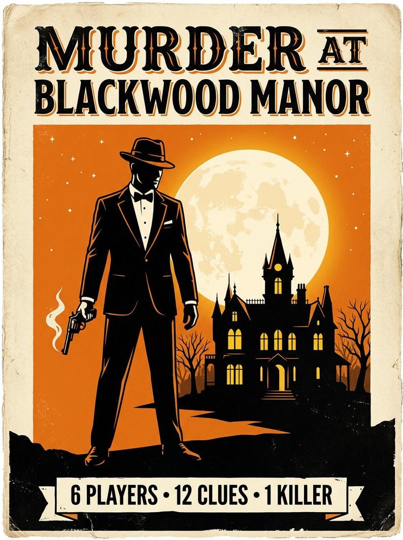 May include: A game poster titled MURDER AT BLACKWOOD MANOR featuring a silhouette of a person in a suit and fedora holding a smoking revolver. The background shows a large moon and a dark mansion. The bottom banner reads 6 PLAYERS 12 CLUES 1 KILLER.