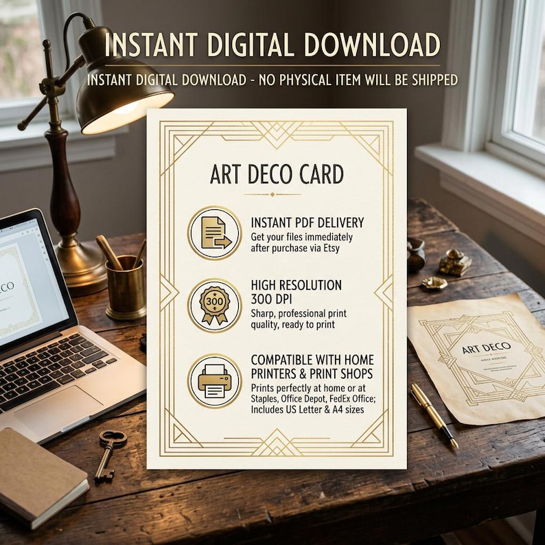 May include: A digital download information card featuring gold Art Deco geometric borders on a cream background. Text includes ART DECO CARD, INSTANT PDF DELIVERY, HIGH RESOLUTION 300 DPI, and COMPATIBLE WITH HOME PRINTERS & PRINT SHOPS with icons.