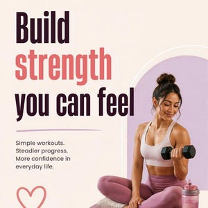 May include: A person in a light-coloured sports bra and mauve leggings sits on a mat with black dumbbells and a pink water bottle. Text reads: Build strength you can feel. Simple workouts. Steadier progress. More confidence in everyday life.