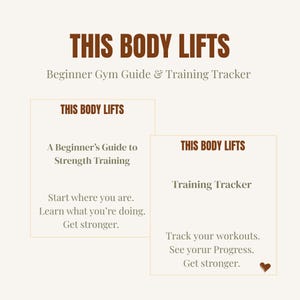 May include: A digital gym guide and training tracker titled THIS BODY LIFTS. The document includes sections for a beginner's guide to strength training and a workout tracker with text prompts to start, learn, track progress, and get stronger.