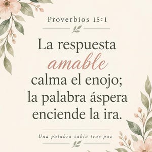 Peut inclure: Une impression décorative avec le texte espagnol Proverbios 15:1, La respuesta amable calma el enojo; la palabra áspera enciende la ira, et Una palabra sabia trae paz, encadré par des illustrations à l'aquarelle de fleurs roses et de feuilles vertes.
