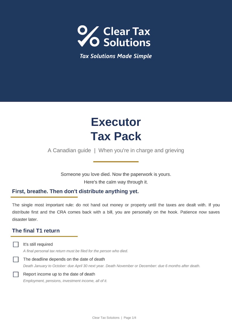 May include: A document titled Executor Tax Pack by Clear Tax Solutions. It provides a Canadian guide for those in charge of an estate, outlining rules for the final T1 return, including filing requirements, deadlines, and income reporting details.