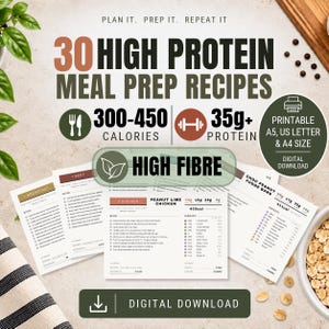 May include: A digital download featuring 30 high protein meal prep recipes with 300-450 calories and 35g+ protein per serving. The document includes high fibre options, printable in A5, US Letter, and A4 sizes, with detailed ingredient lists.