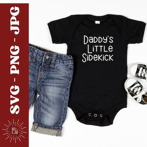 Daddy&#39;s Little Sidekick Baby Shirt or Bodysuit Design - SVG, PNG and JPG Formats - Digital Download