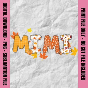 May include: A digital download of a sublimation design featuring the word "MIMI" in orange and yellow letters with a patchwork design. The letters are decorated with fall-themed elements like pumpkins, leaves, and acorns.