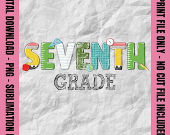 Seventh Grade Png, Back to School Png, Seventh Grade Teacher, First Day of School, Sublimation Print Design