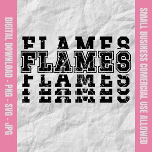 May include: A black and white graphic design featuring the word "FLAMES" in a distressed, collegiate font, repeated three times. The image also includes the text "DIGITAL DOWNLOAD - PNG - SVG - JPG" and "SMALL BUSINESS COMERCIAL USE ALLOWED".