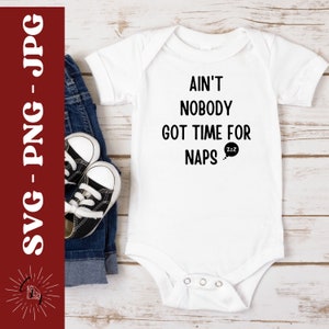 Ain't Nobody Got Time For Naps Design babyshirt of romper - SVG-, PNG- en JPG-indelingen - Digitale download