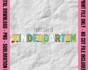 First Day of Kindergarten Png, Back to School Png, Kindergarten Teacher, First Day of School, Sublimation Print Design