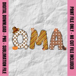 May include: A digital download file featuring the word "OMA" in a fall-themed design. The letters are decorated with pumpkins, leaves, and a turkey. The letter "Q" has a pilgrim hat on top. The file is for sublimation.