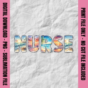 May include: A digital download of a sublimation design featuring the word "NURSE" with a beach sunset background.
