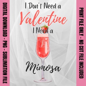 Non ho bisogno di un San Valentino, ho bisogno di una Mimosa PNG, San Valentino Png, San Valentino divertente Png, VDay Camicia Png, 14 febbraio Png, San Valentino alla moda