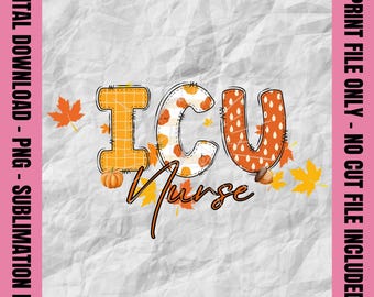 Autumn ICU Nurse Png, Doodle Text Png, ICU Nurse Png, Leaves Nurse Shirt, Fall Nurse Sublimation, Halloween Nurse Print Design