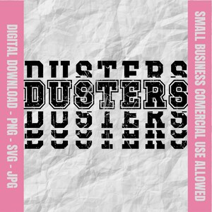May include: A digital download of a graphic design featuring the word "DUSTERS" in a distressed, vintage style font. The word is repeated multiple times in different sizes and orientations.