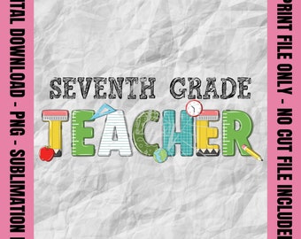 Seventh Grade Teacher Png, Back to School Png, Seventh Grade Teacher, First Day of School, Sublimation Print Design