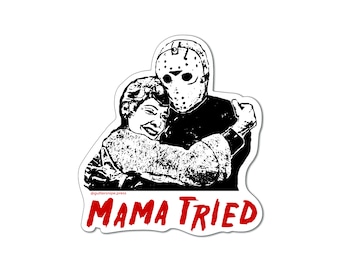Funny Horror Sticker | Mama Tried | Awesome Gift | Laptop Water Bottle Tumbler Decal | Pop Culture Movie Monster Meme Halloween Friday 13th