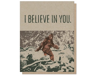 I Believe In You | Funny Bigfoot Greeting Card | Sasquatch Woods Forest Cottage   Everyday Friendship Hello All Occasion