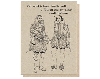 May include: Greeting card featuring two men in Renaissance attire, holding hands. The card has text that reads, "My sword is larger than thy quill. / 'Tis not what thy mother sayeth yestereve."