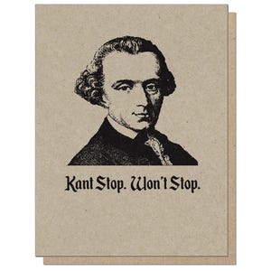 Kant Stop, Hör nicht auf. Grußkarte. Philosophie College Akademisches Academia Wortspiel intellektuelle philosophische Popkultur