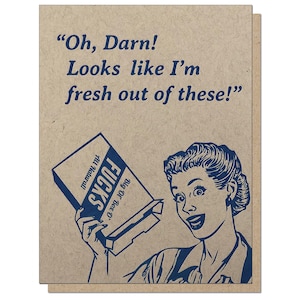 Fresh Out of These. Funny Letterpress Greeting Card.