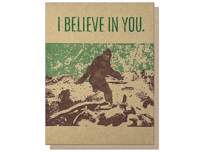 I Believe In You Funny Bigfoot Greeting Card Sasquatch Woods Forest Cottage Letterpress Everyday Friendship Hello All Occasion image 1