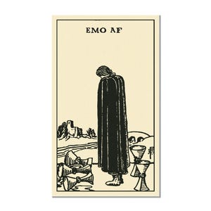 May include: A tarot card illustration with the text "EMO AF" at the top. The card features a figure in a long black cloak, standing with their head bowed. The background includes stylized cups and a landscape.
