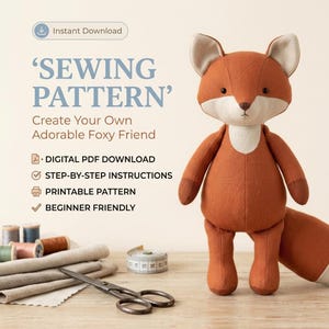 May include: A plush fox toy with rust-orange fur and a cream-colored chest and face. Text reads: SEWING PATTERN, Create Your Own Adorable Foxy Friend, DIGITAL PDF DOWNLOAD, STEP-BY-STEP INSTRUCTIONS, PRINTABLE PATTERN, BEGINNER FRIENDLY.
