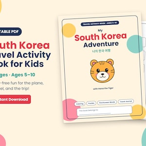 May include: A printable South Korea travel activity book for kids aged 5-10, featuring 20 pages with a tiger illustration on the cover, titled My South Korea Adventure, with sections for coloring, puzzles, Korean words, and a travel journal.