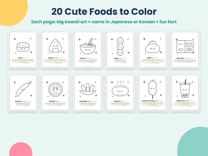 以下が含まれることがあります： 「20 Cute Foods to Color」というタイトルの塗り絵で、12枚の白黒線画ページが含まれています。各ページには、かわいい食べ物のイラスト、英語と日本語または韓国語の名称、豆知識が記載されています。食べ物には、寿司、おにぎり、ラーメン、団子、餅、弁当箱、天ぷら、キンパ、トッポギ、ホットク、コーンドッグ、タピオカミルクティーが含まれています。