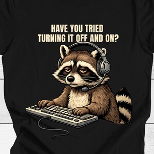 Funny IT Support Shirt Raccoon Tech Support Tee Programmer Gift Help Desk Humor Computer Geek Shirt