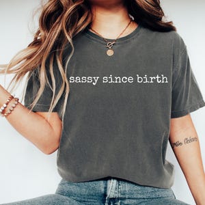 Sassy Since Birth T-Shirt: Funny Sarcastic Women&#39;s Graphic Tee