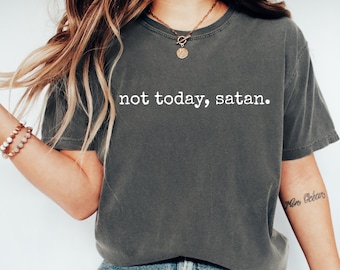 Funny Sarcastic Not Today Satan Shirt, Sassy Graphic Tee, Witty Humor T-Shirt, Comfort Colors Trendy Shirt, Gift for Women