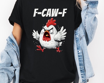 Funny Chicken Shirt F Caw F Rooster Humor Graphic Tee