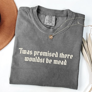 Funny Ren Faire Shirt - ’Twas Promised There Wouldst Be Mead, Mead Lover Tee, Medieval T-Shirt, DnD LARP Costume Top