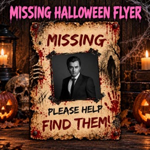 May include: A rectangular Missing Halloween Flyer sign with distressed edges, featuring a black and white portrait of a person in a suit. The sign has red blood splatters, a handprint, and the text: MISSING, PLEASE HELP FIND THEM!